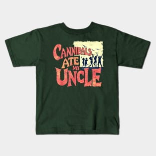 cannibals ate my uncle vintaged style Kids T-Shirt